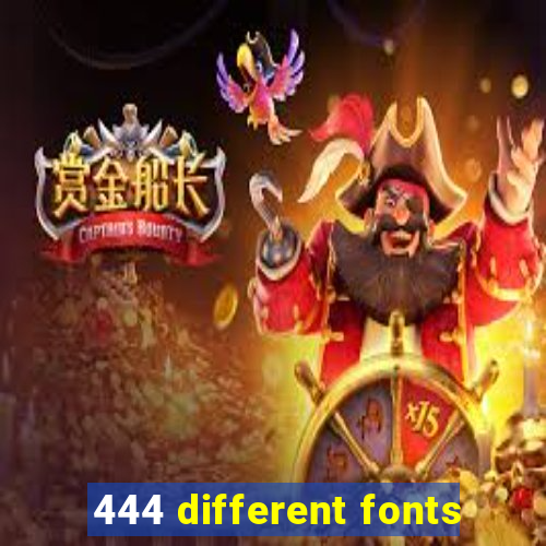 444 different fonts